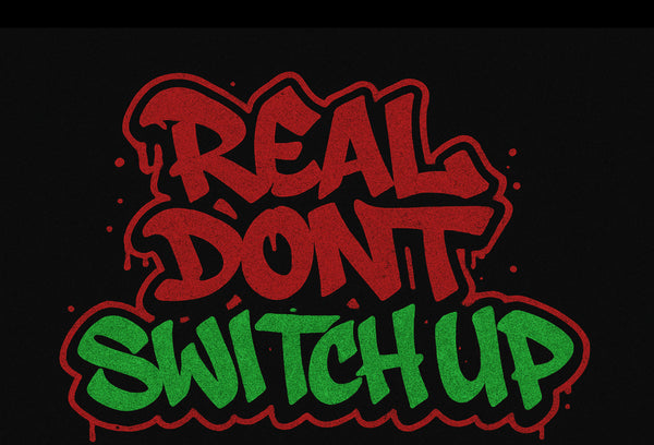 Real Dont Switch Up